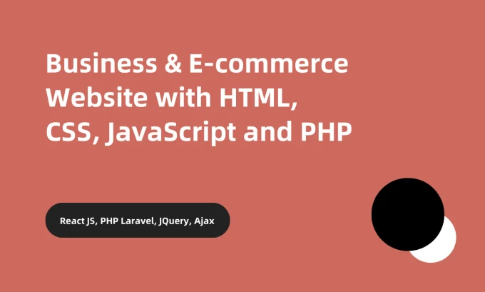 I will do business and ecommerce website development html, css, PHP